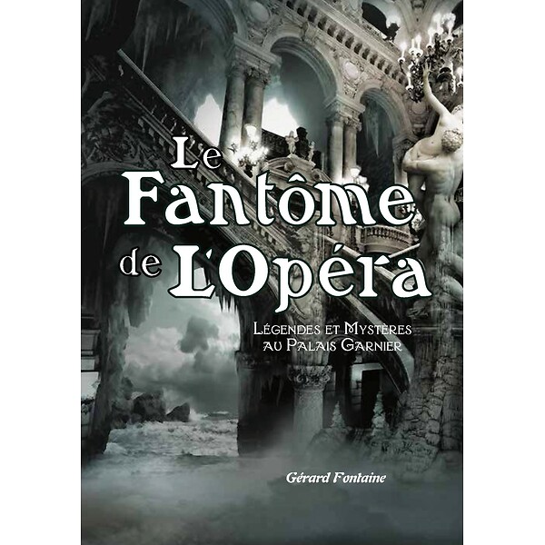 Le fantôme de l'opéra - Légende et mystères au Palais Garnier